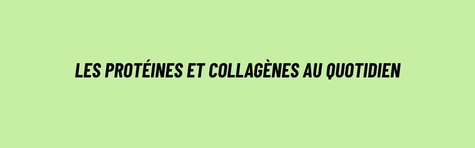 Protéines et collagène